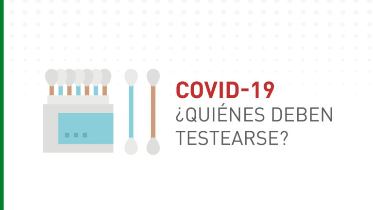 COVID – 19: ¿Quiénes deben testearse?