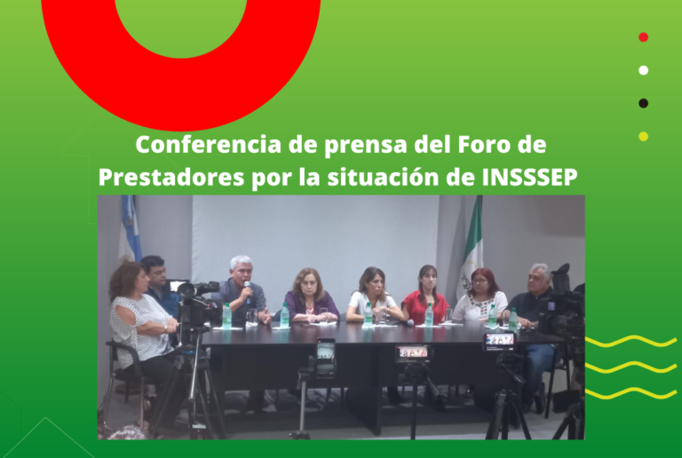 Conferencia de prensa: Foro de prestadores por la situación con INSSSeP