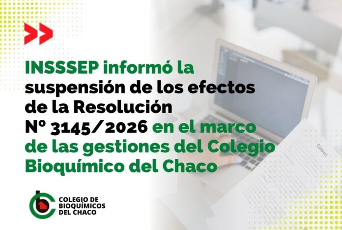 INSSSEP informó la suspensión de los efectos de la Resolución Nº 31452026 en el marco de las gestiones del Colegio Bioquímico del Chaco