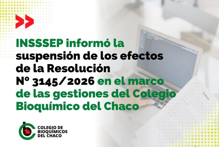INSSSEP informó la suspensión de los efectos de la Resolución Nº 3145/2026 en el marco de las gestiones del Colegio Bioquímico del Chaco